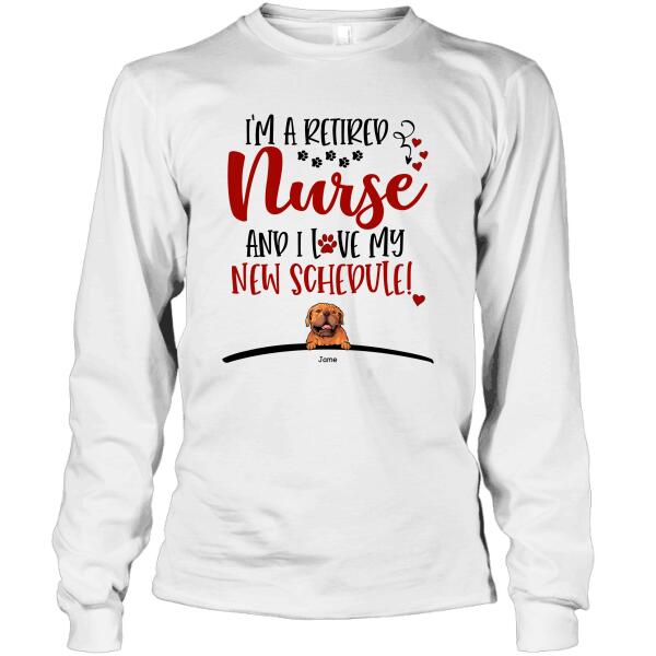 Personalized Dog Custom Shirt - I'm A Retired Nurse And I Love My New Schedule