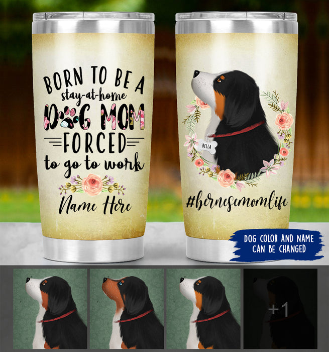 Personalized Bernese Mountain Mom Life Tumbler - Born To Be A Stay At Home