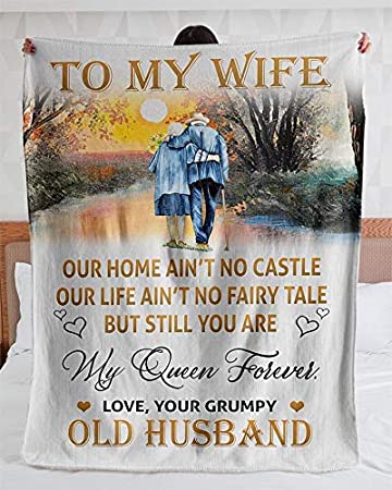 Personalized To My Wife Blanket Best Gifts For Wife From Husband Our Home Ain't No Castle Our Life Ain't No Fairy Tale Still You Are My Queen Forever Love Your Grumpy Old Husband