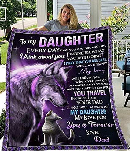 Wolf Blanket To My Daughter Every Day That You Are Not With Me I Pray That You Are Safe Well And Happy My Love-Daughter Fleece Blanket From Dad Gift On Christmas Birthday Thanksgiving Wedding