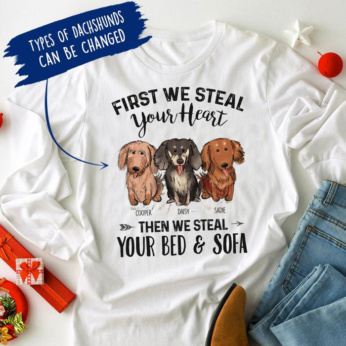 Personalized Dachshund Custom Longtee - First We Steal Your Heart, Then We Steal Your Bed & Sofa