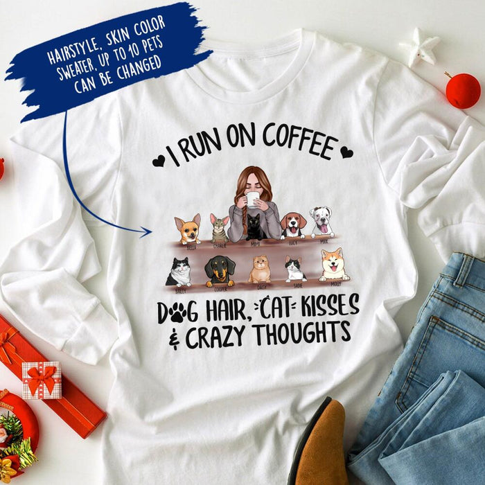 Personalized Pet Custom Longtee - I Run On Coffee Dog Hair Cat Kisses & Crazy Thoughts