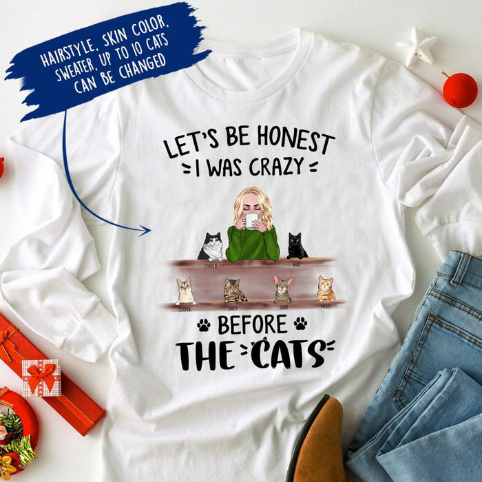 Personalized Cat Custom Longtee - Let's Be Honest I Was Crazy Before The Cats