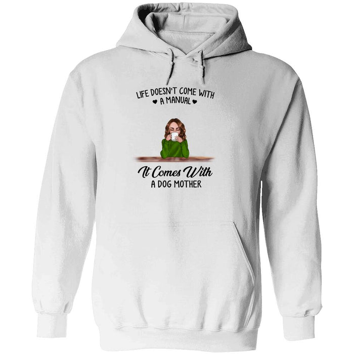Personalized Dog Custom Longtee - Life Doesn't Come With A Manual It Comes With A Dog Mother