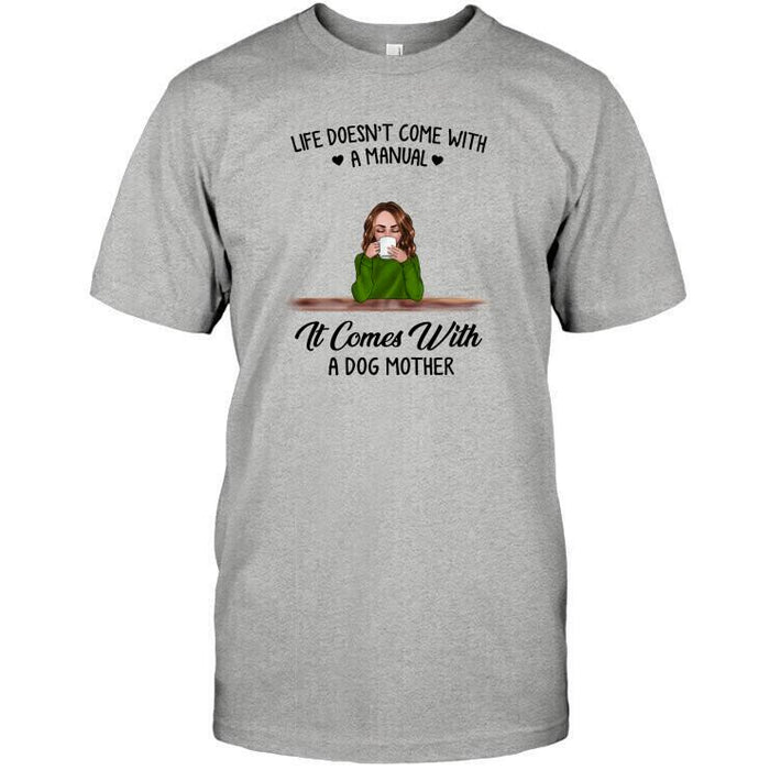 Personalized Dog Custom Longtee - Life Doesn't Come With A Manual It Comes With A Dog Mother