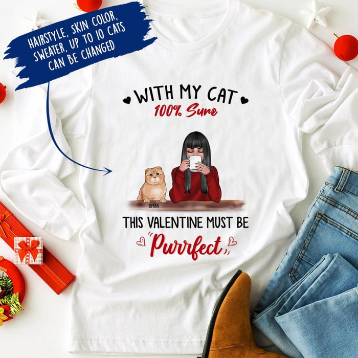 Personalized Cat Custom Longtee - With My Cats 100% Sure This Valentine Must Be Purrfect