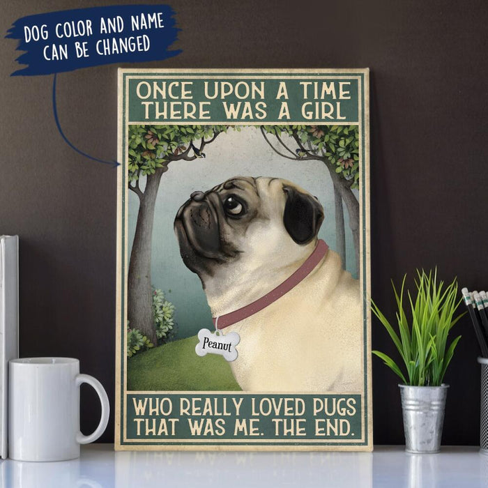 Personalized Pug Custom CANPO15/30 Deluxe Portrait Canvas 1.5in Frame - Once Upon A Time There Was A Girl Who Really Loved Pugs That Was Me