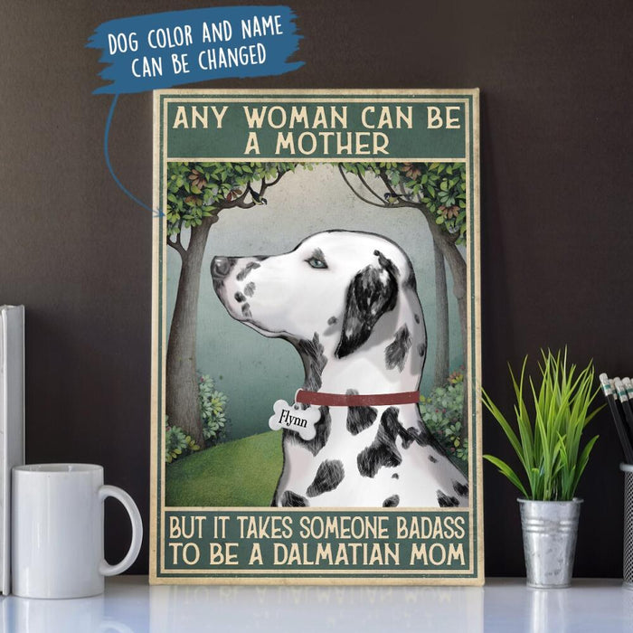 Personalized Dalmatian Custom CANPO15/30 Deluxe Portrait Canvas 1.5in Frame - Any Woman Can Be A Mother, But It Takes Someone Badass To Be A Dalmatian Mom