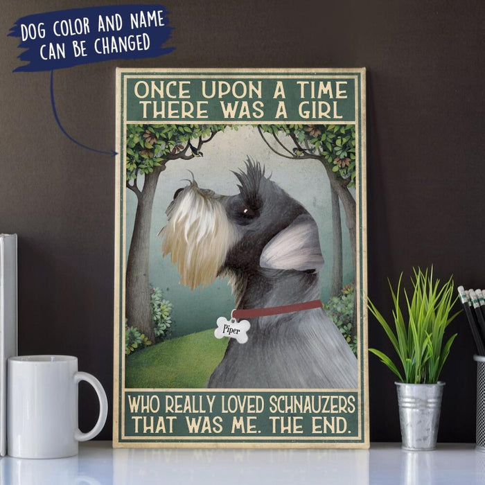 Personalized Schnauzer Custom CANPO15/30 Deluxe Portrait Canvas 1.5in Frame - Once Upon A Time There Was A Girl Who Really Loved Schnauzers That Was Me