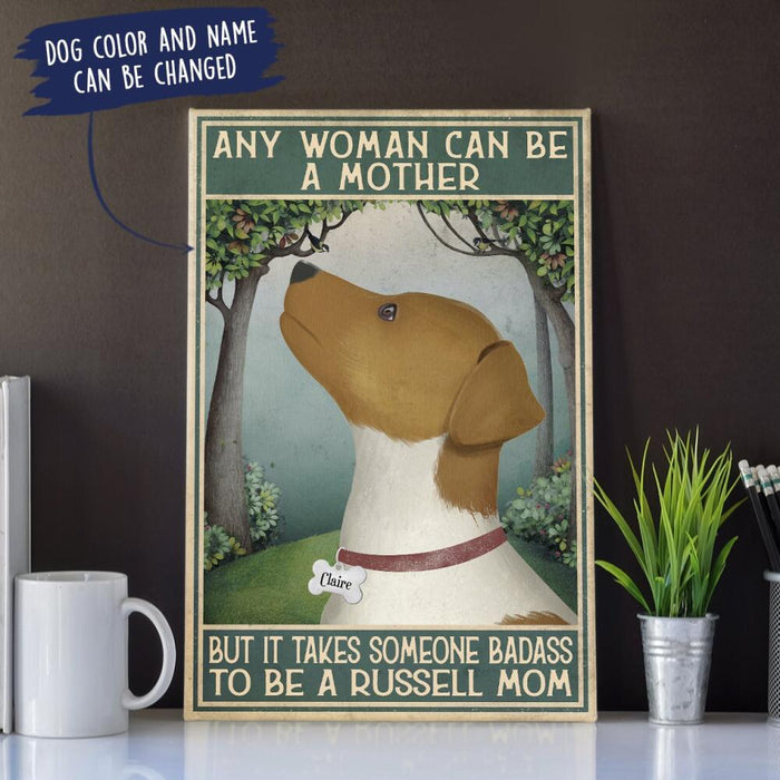 Personalized Jack Russell Custom CANPO15/30 Deluxe Portrait Canvas 1.5in Frame - Any Woman Can Be A Mother But It Takes Someone Badass To Be A Russell Mom