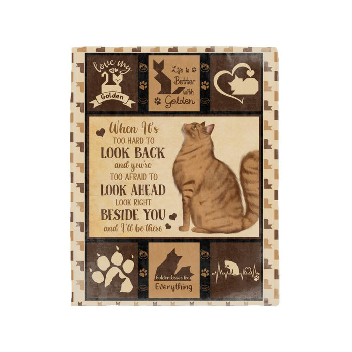 Personalized Cat Custom Fleece Blanket - When It's Too Hard To Look Back And You're Too Afraid To Look Ahead Look Right Beside You And I'll Be There