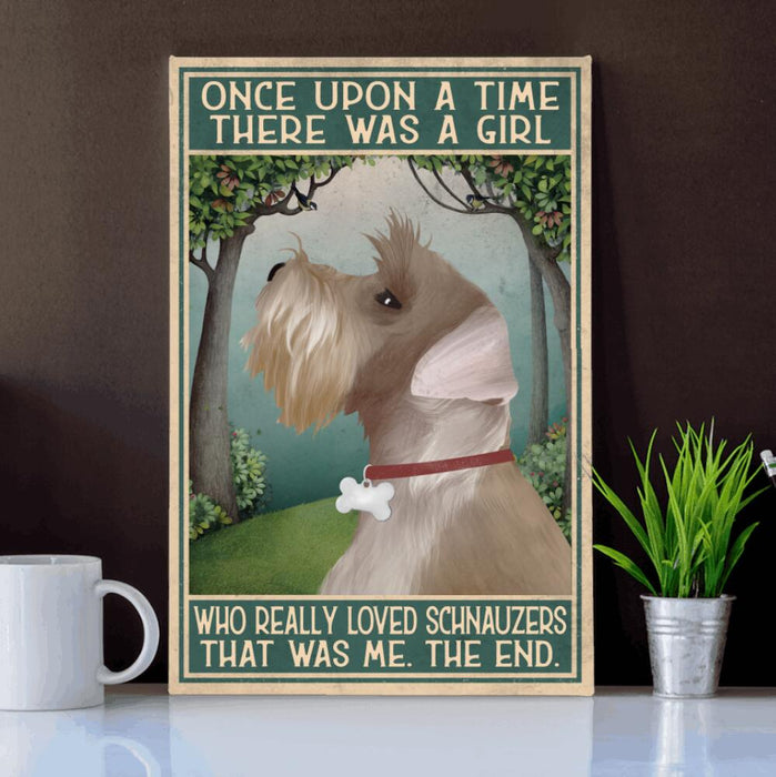 Personalized Schnauzer Custom CANPO15/30 Deluxe Portrait Canvas 1.5in Frame - Once Upon A Time There Was A Girl Who Really Loved Schnauzers That Was Me