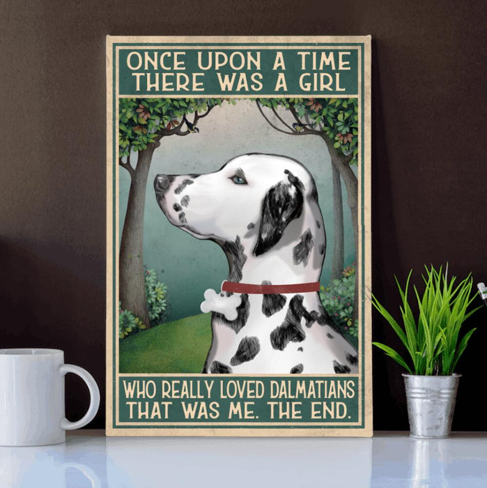 Personalized Dalmatian Custom CANPO15/30 Deluxe Portrait Canvas 1.5in Frame - Once Upon A Time There Was A Girl Who Really Loved Dalmatians That Was Me