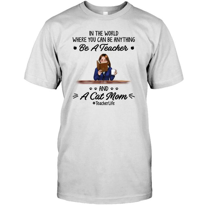 Personalized Fantasy Cat And Teacher Custom Longtee - In The World Where You Can Be Anything Be A Teacher And A Cat Mom