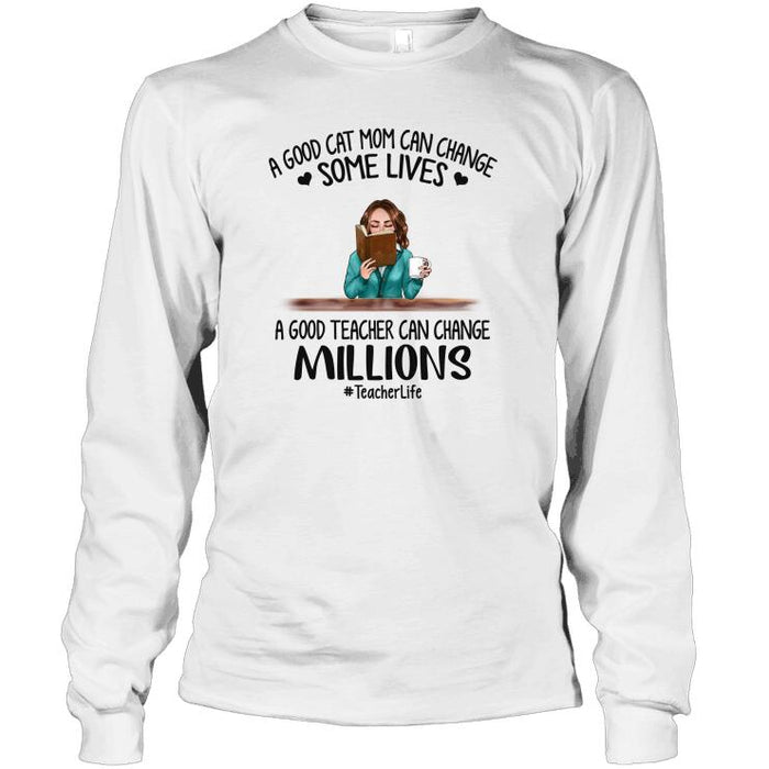 Personalized Fantasy Cat And Teacher Custom Longtee - A Good Cat Mom Can Change Some Lives A Good Teacher Can Change Millions