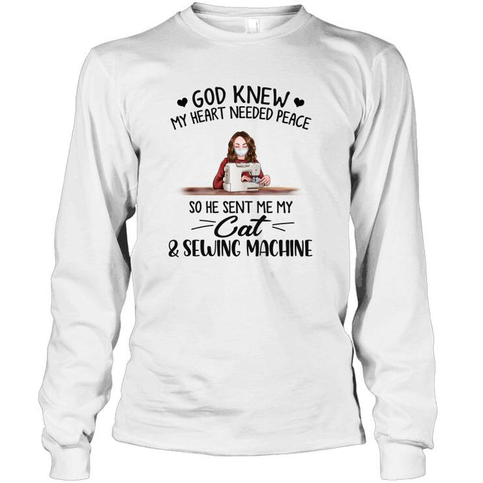 Personalized Fantasy Cat And Sewing Custom Longtee - God Knew My Heart Needed Peace So He Sent Me My Cats & Sewing Machine