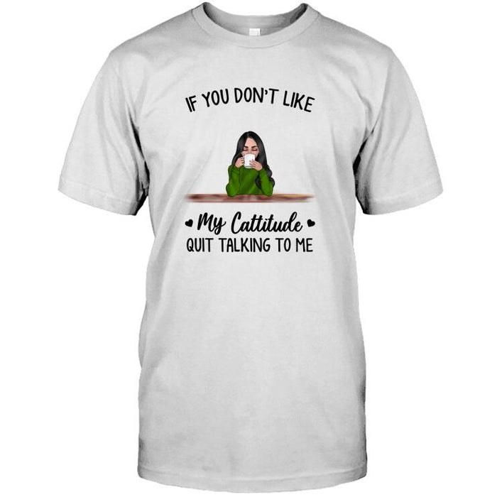 Personalized Cat Custom Longtee - If You Don't Like My Cattitude Quit Talking To Me