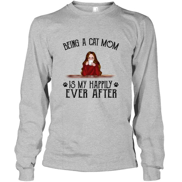 Personalized Cat Custom Longtee - Being A Cat Mom Is My Happily Ever After
