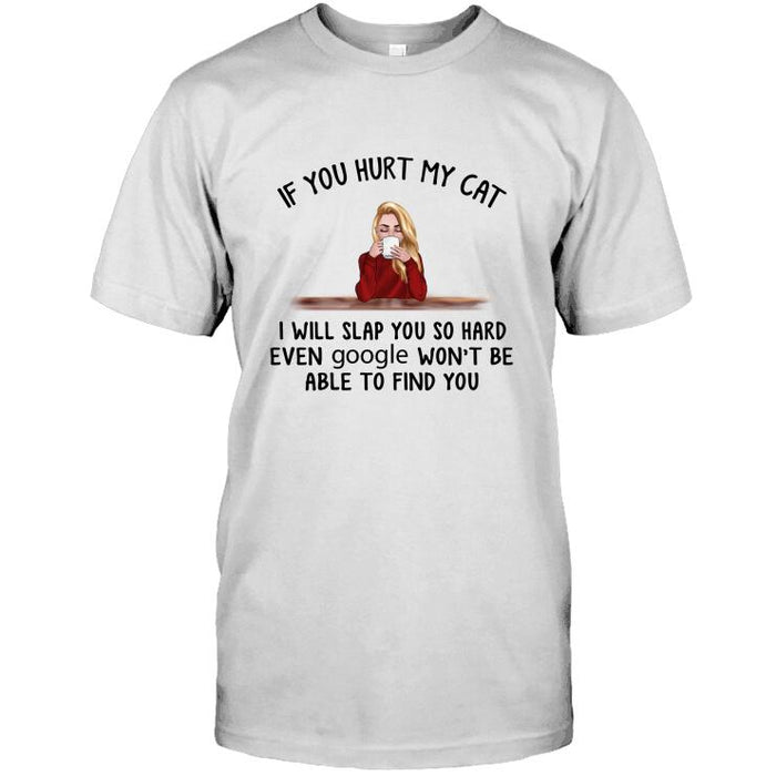 Personalized Cat Custom Longtee - If You Hurt My Cats I Will Slap You So Hard Even Google Won't Be Able To Find You