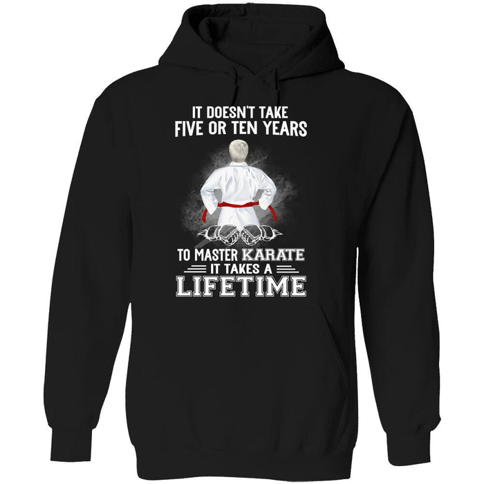 Personalized Karate Custom T Shirt - It Doesn't Take Five Or Ten Years To Master Karate It Takes A Lifetime