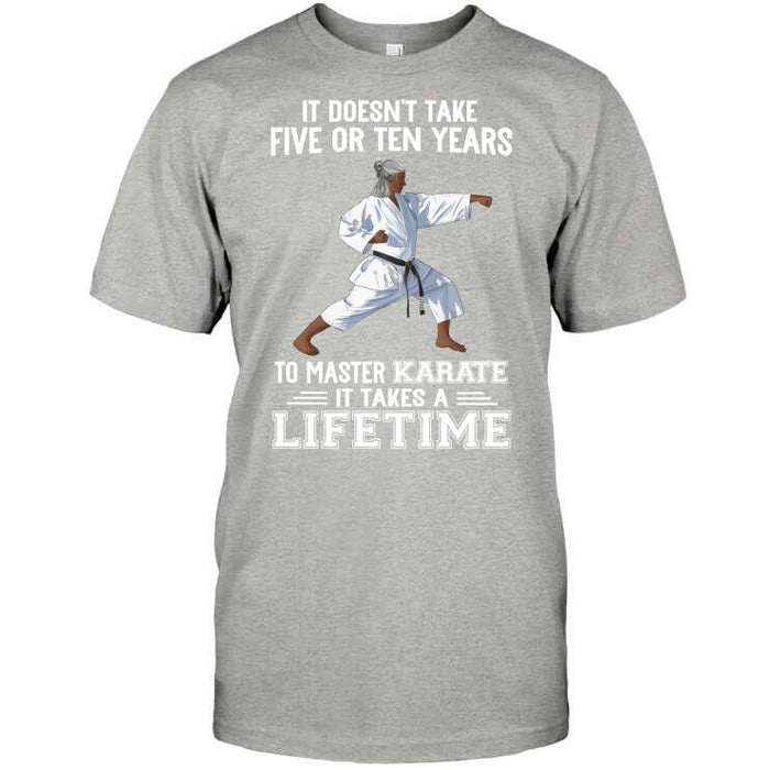 Personalized Karate Custom T Shirt - It Doesn't Take Five Or Ten Years To Master Karate It Takes A Lifetime