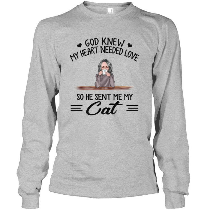 Personalized Cat Custom Longtee - God Knew My Heart Needed Love So He Sent Me My Cat