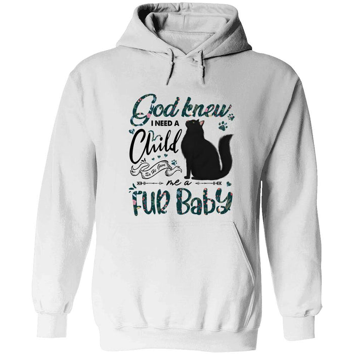 Personalized Cat Custom Shirt - God Knew I Need A Child So He Gave Me A Fur Baby
