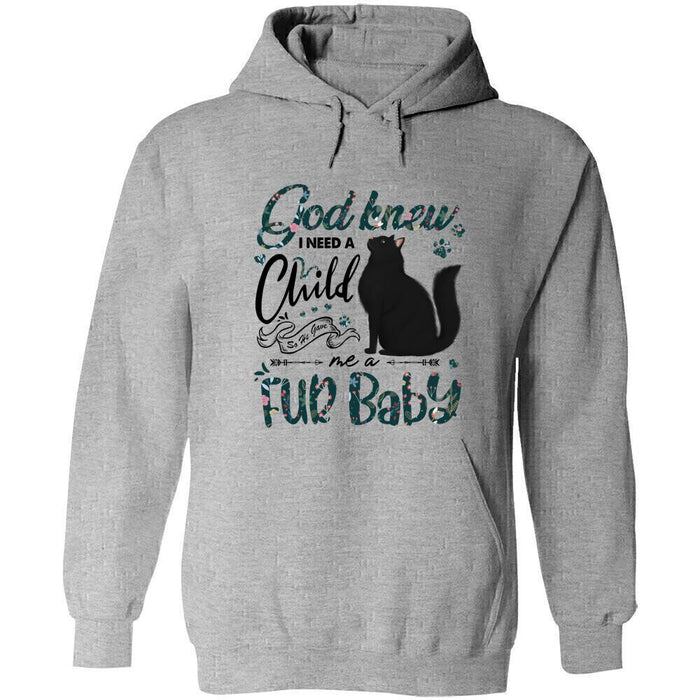 Personalized Cat Custom Shirt - God Knew I Need A Child So He Gave Me A Fur Baby