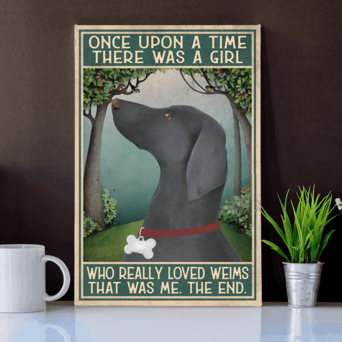 Personalized Weimaraner Custom CANPO15/30 Deluxe Portrait Canvas 1.5in Frame - Once Upon A Time There Was A Girl Who Really Loved Weims That Was Me