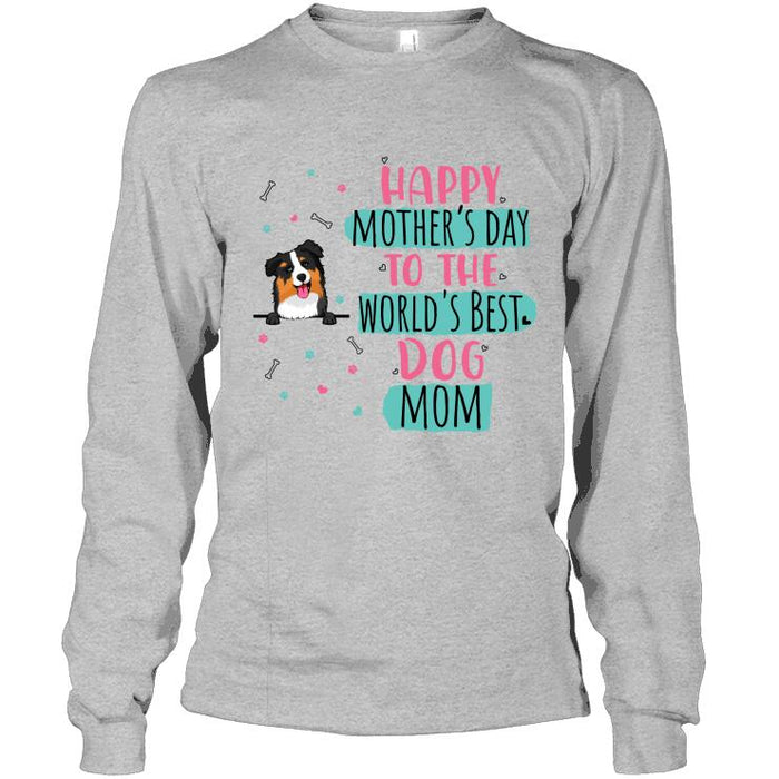 Personalized Dog Custom Shirt - Happy Mother's Day To The World's Best Dog Mom