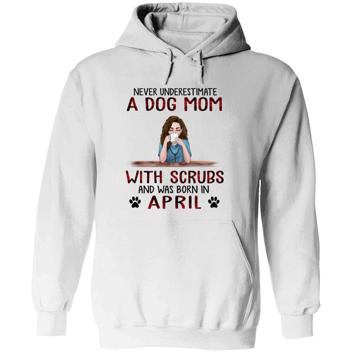Personalized Dog And Nurse Custom Shirt- Never Underestimate A Dog Mom With Scrubs And Was Born In April