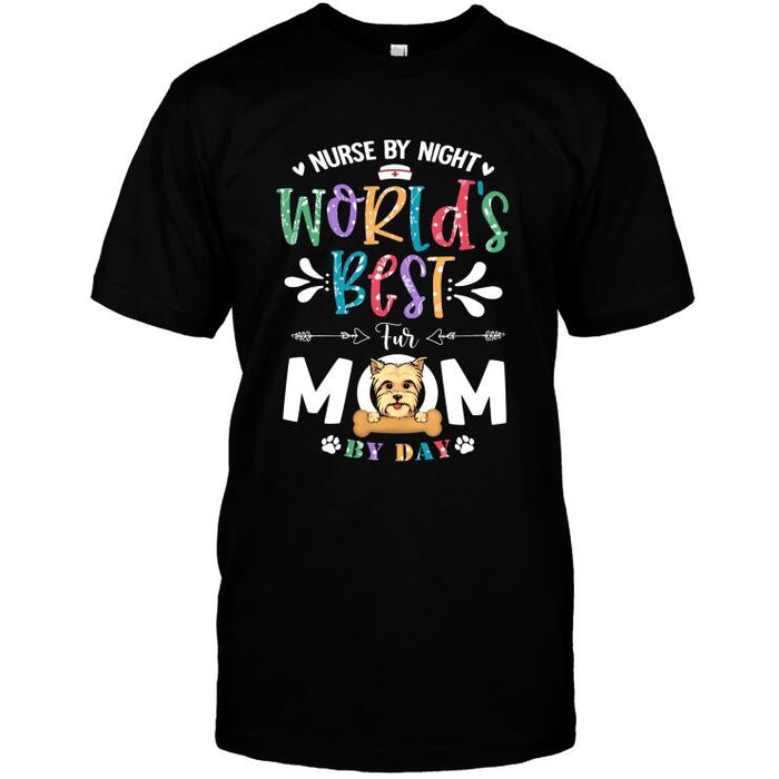 Personalized Dog Custom Shirt - Nurse By Night, World's Best Fur Mom By Day