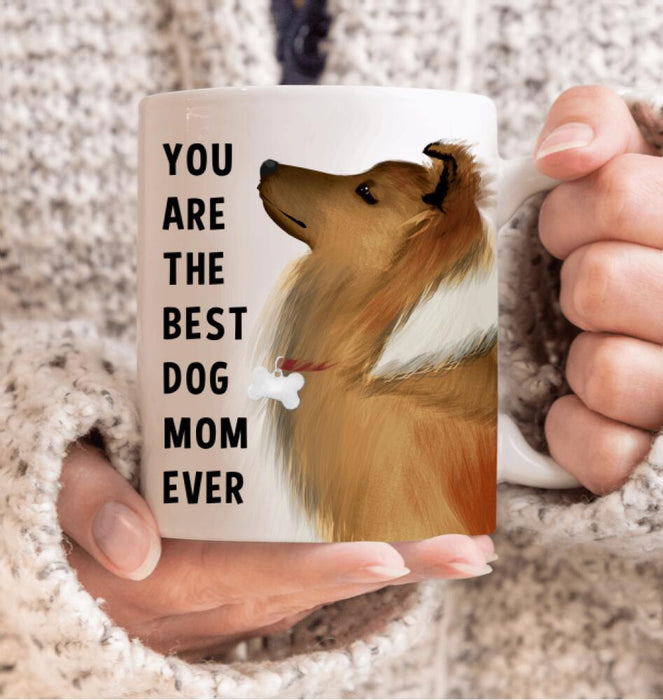 Personalized Shetland Sheepdog Custom Mug - You Are The Best Dog Mom Ever