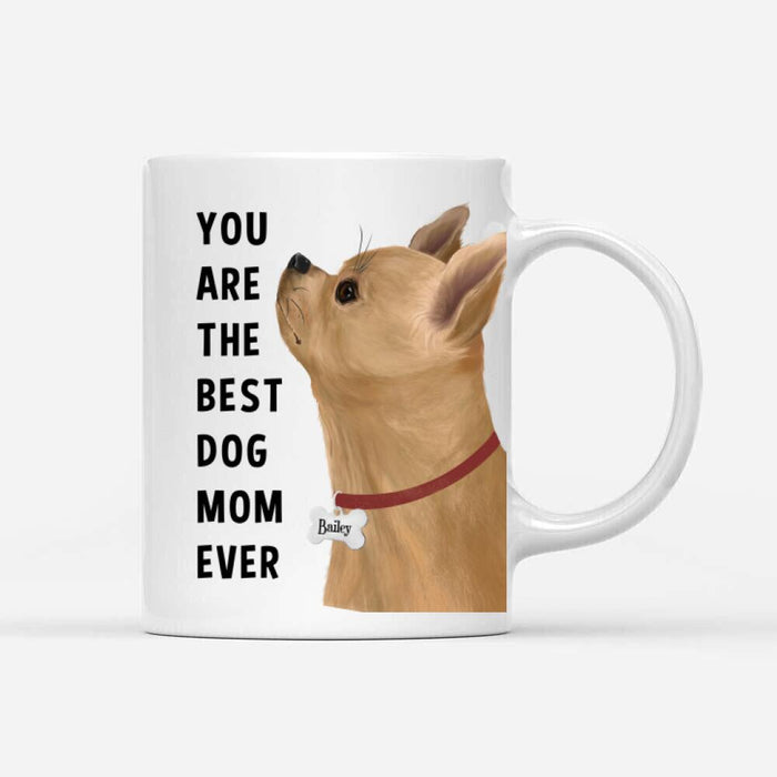 Personalized Chihuahua Mug - You Are The Best Dog Mom (Dog Dad) Ever