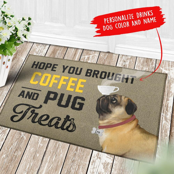 Personalized Pug Custom Doormat - Hope You Brought Coffee And Pug Treats