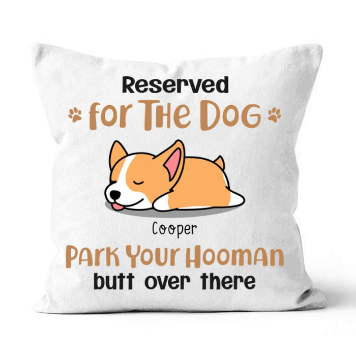 Personalized  Dog Custom Pillow - Reserved For The Dog Park Your Hooman Butt Over There Ver 2