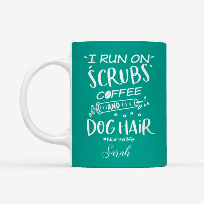 Personalized Nurse Custom Mug - I Run On Coffee Scrubs And Dog Hair