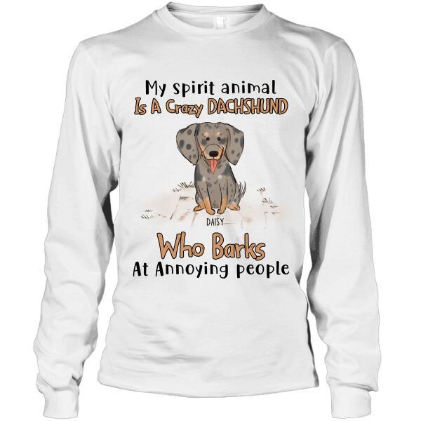 Personalized Dachshund Custom Shirt - My Spirit Animal Is A Crazy Dachshund Who Barks At Annoying People