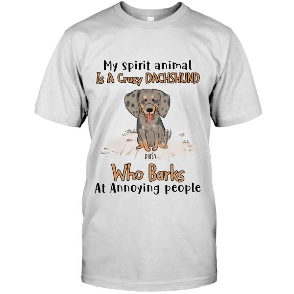 Personalized Dachshund Custom Shirt - My Spirit Animal Is A Crazy Dachshund Who Barks At Annoying People