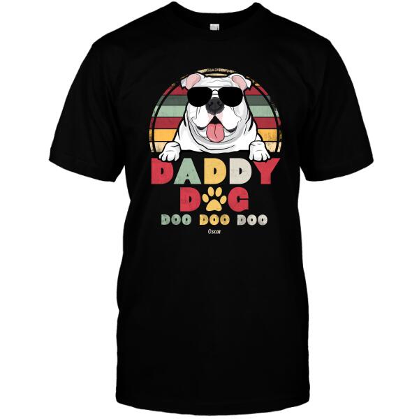 Personalized Dog Custom Shirt - Daddy Dog Doo Doo Doo