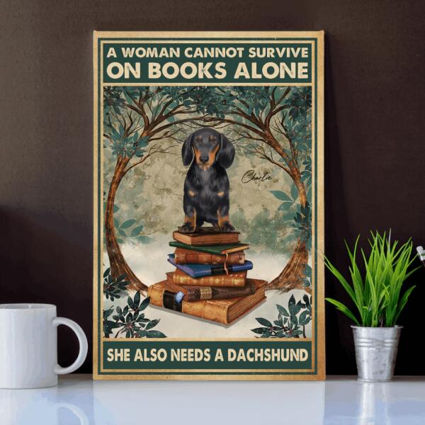 Personalized Dachshund Custom CANPO15 Deluxe Portrait Canvas 1.5in Frame - A Woman Cannot Survive On Books Alone She Also Needs Dachshunds