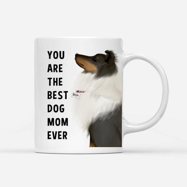 Personalized Shetland Sheepdog Mug - You Are The Best Dog Mom (Dog Dad) Ever