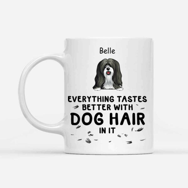 Personalized Dog Custom Mug - Everything Tastes Better With Dog Hair