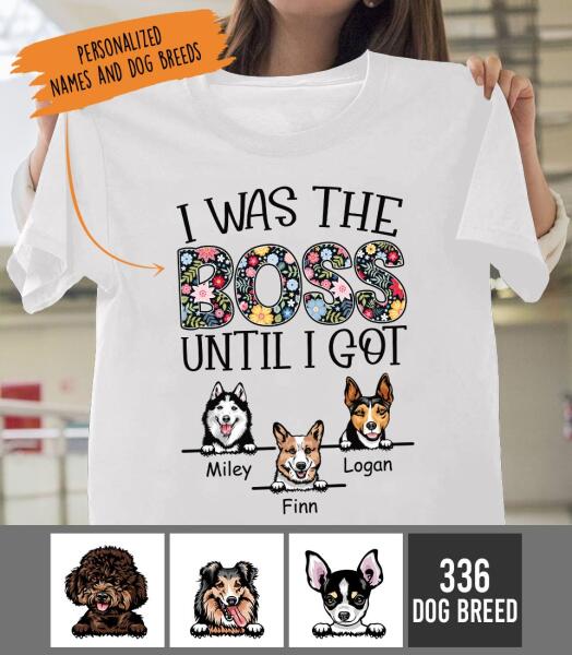 Personalized Dog Custom Shirt - I Was The Boss Until I Got