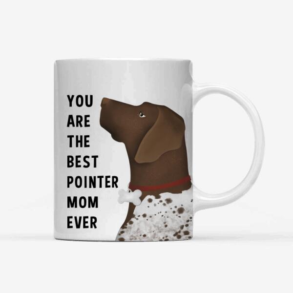 Personalized Pointer Custom Mug - You Are The Best Pointer Mom Ever
