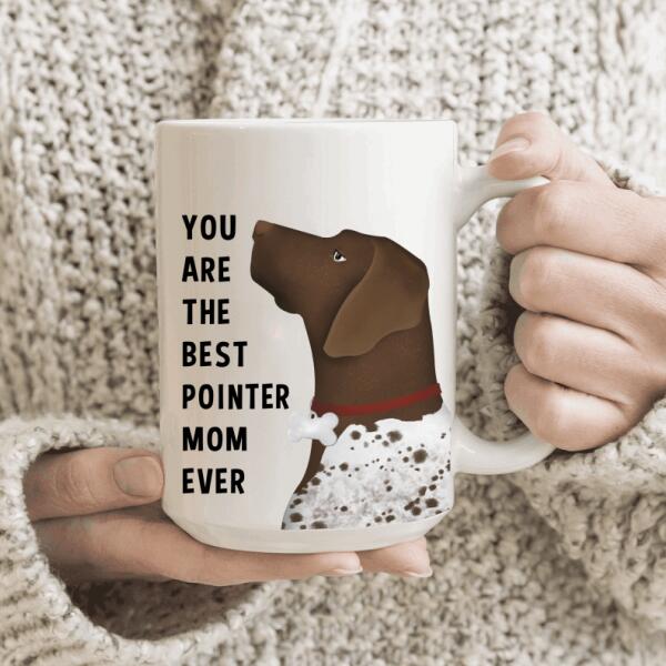 Personalized Pointer Custom Mug - You Are The Best Pointer Mom Ever