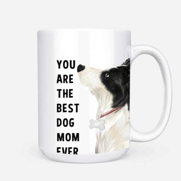 Personalized Border Collie Custom Mug - You Are The Best Dog Mom Ever