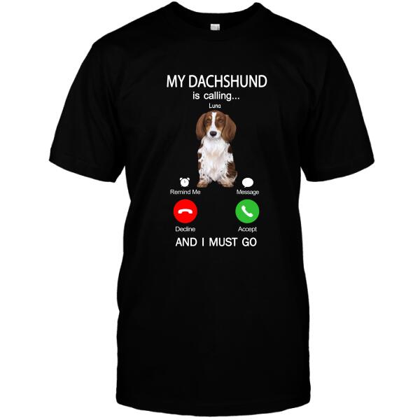 Personalized Dog Custom Shirt - My Dachshund Is Calling And I Must Go