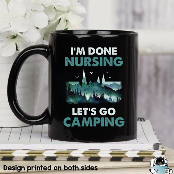 I'm Done Nursing Let's Go Camping Shirt Ver 1