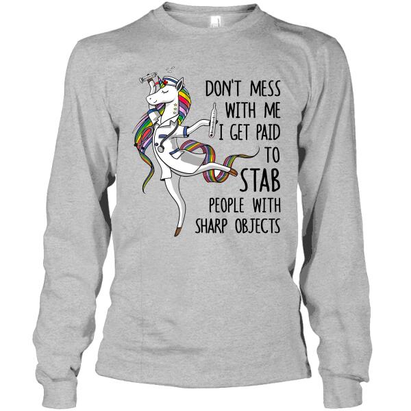 Don't Mess With Me I Get Paid To Stab People With Sharp Objects Shirt